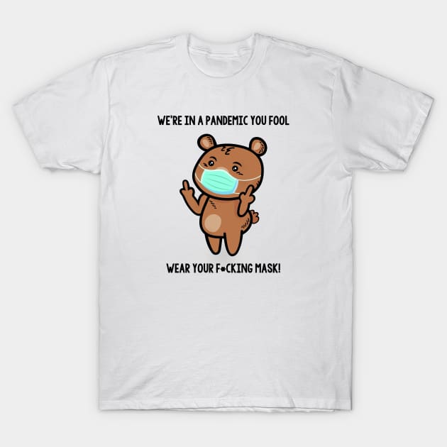 Pandemic fool, WEAR YOUR MASK Sheeple - Funny & Cute middle finger Bear Mask Cartoon meme T-Shirt by originalsusie